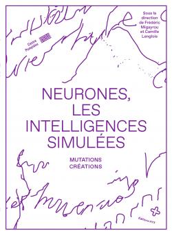 Neurones, les intelligences simulées, Centre Pompidou et Éditions HYX, exposition